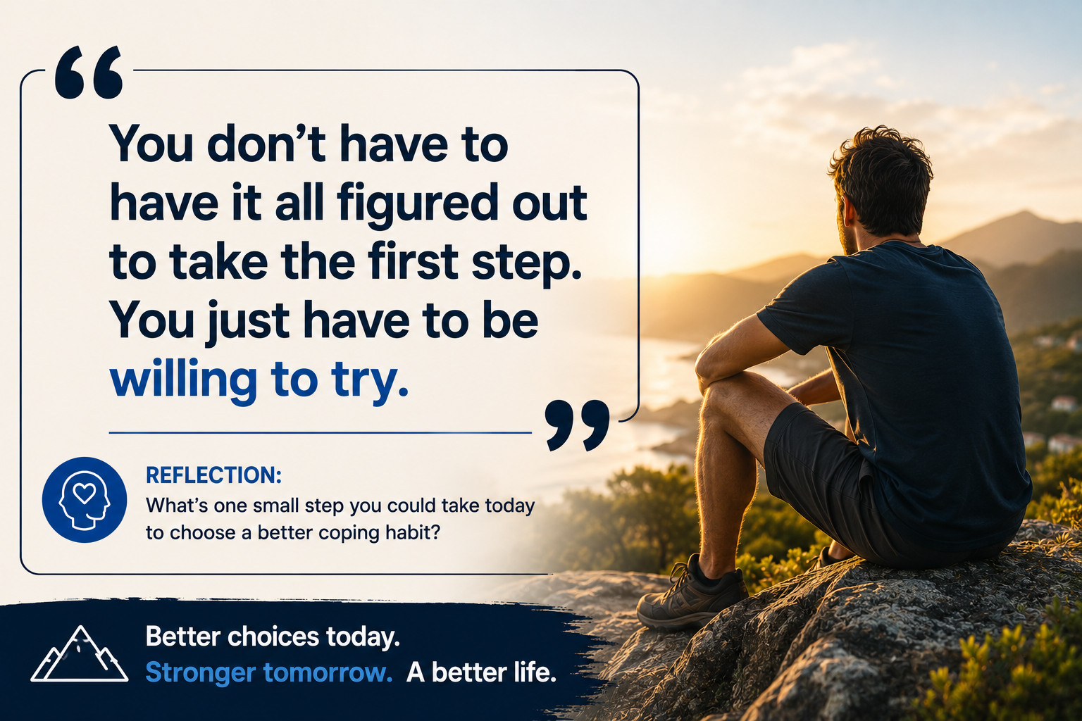 Quote graphic showing a man overlooking a bright coastline with the message that you do not need to have everything figured out to take the first step.